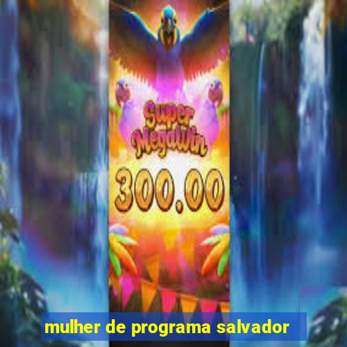 mulher de programa salvador